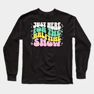 Just Here for the Halftime Show // Vintage Band Parent // Funny Marching Band Mom Long Sleeve T-Shirt